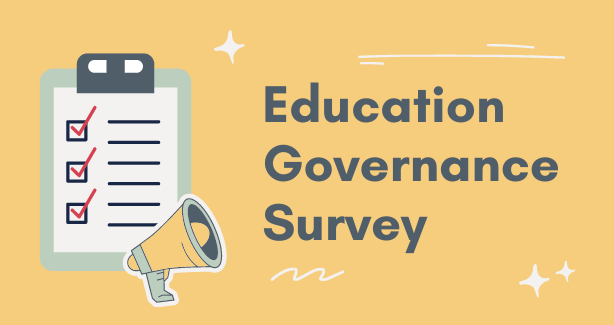 Image with a checklist and loudspeaker on the left side and text on the right side reading: "Education Governance Survey"