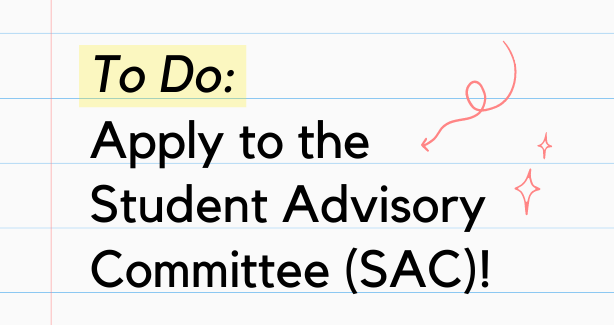 To Do: Apply to the Student Advisory Committee (SAC)!