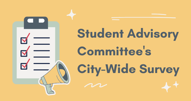 Image with a checklist and loudspeaker on the left side and text on the right side reading, "Student Advisory Committee's Citywide Survey"